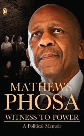 Witness to Power - Mathews Phosa, Pieter Rootman