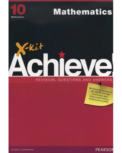 X-Kit Achieve! Grade 10 Mathematics Study Guide