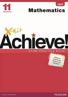 X-Kit Achieve! Grade 11 Exam Practice Book Mathematics