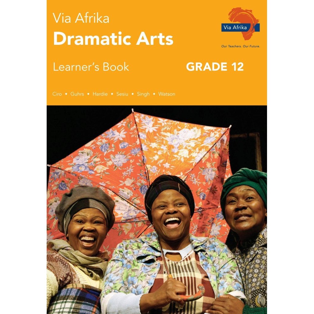 Via Afrika Dramatic Arts Grade 12 Learner's Book