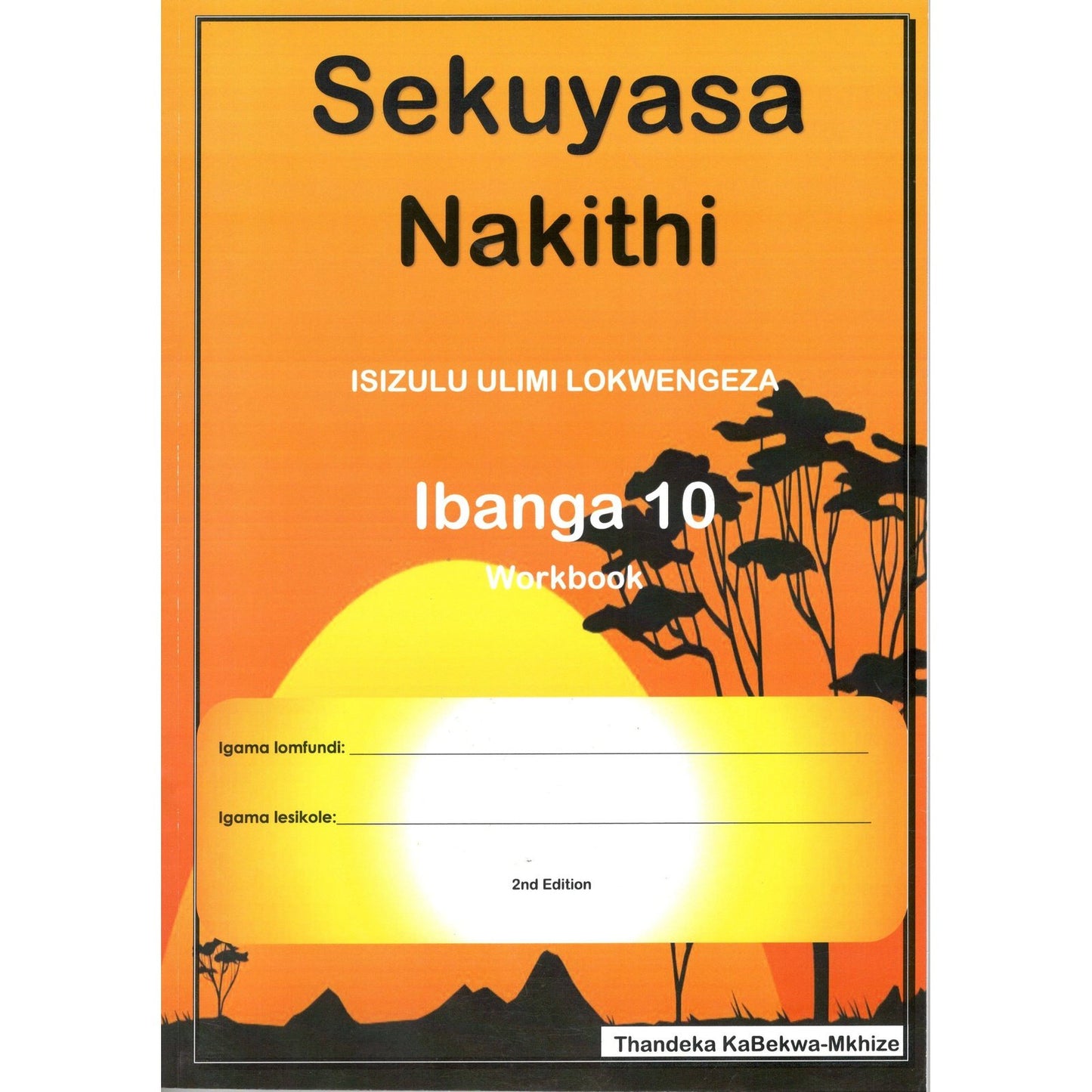 Sekuyasa Nakithi Isizulu Workbook Grade 10 - 2nd Ed.