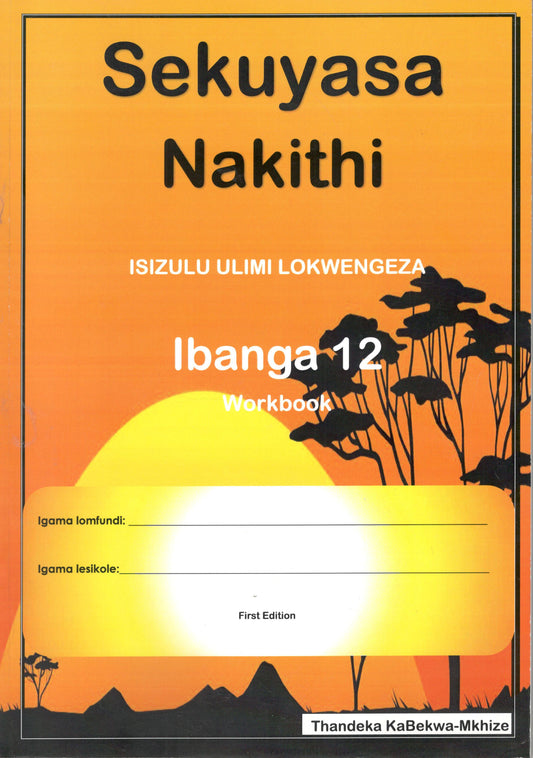 Sekuyasa Nakithi Isizulu Workbook Grade 12