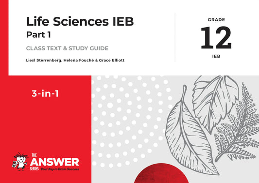 The Answer Series Gr 12 Life Sciences 3-in-1 IEB Book 1
