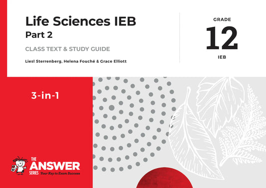 The Answer Series Gr 12 Life Sciences 3-in-1 IEB Book 2