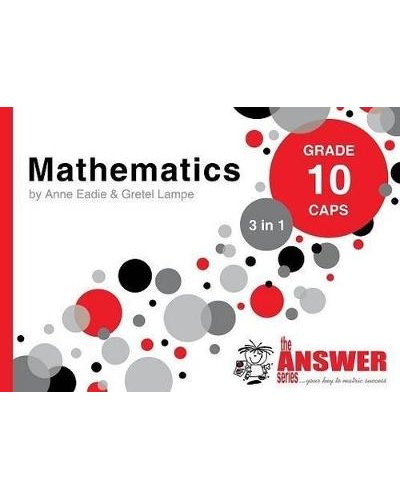The Answer Series Grade 10 Maths 3-in-1 CAPS