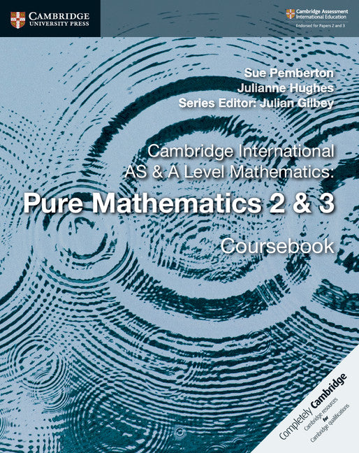 Cambridge International AS & A-Level Mathematics Pure Mathematics 2 & 3  Coursebook