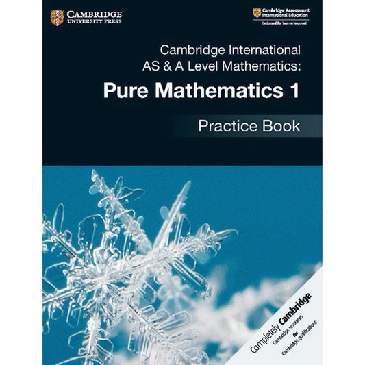 Cambridge International AS & A-Level Mathematics: Pure Mathematics 1 Practice Book