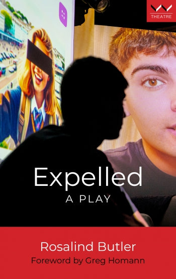 Expelled: A Play by Rosalind Butler
