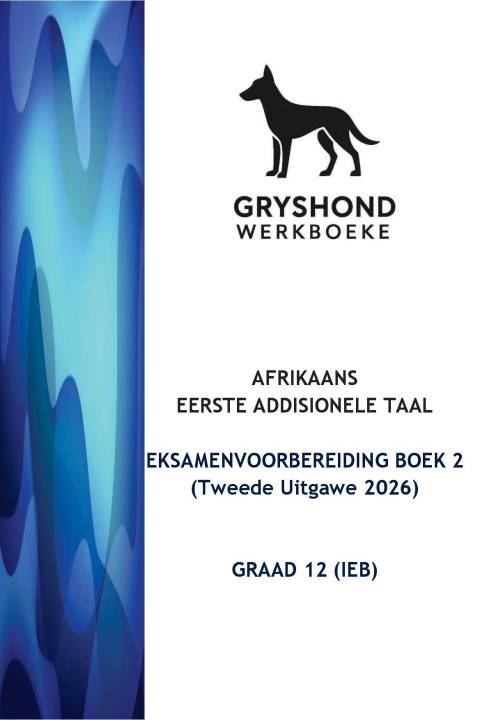 Gryshond Eksamenvoorbereiding 2 Graad 12 EAT Werkboek 2026 (2nd Ed.)