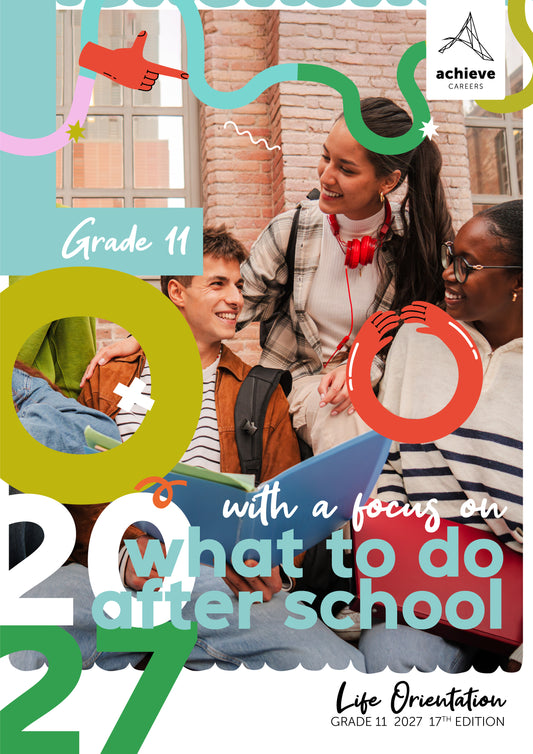 Achieve Careers Life Orientation [with a focus on what to do after school] Grade 11 (17th ed. 2027)