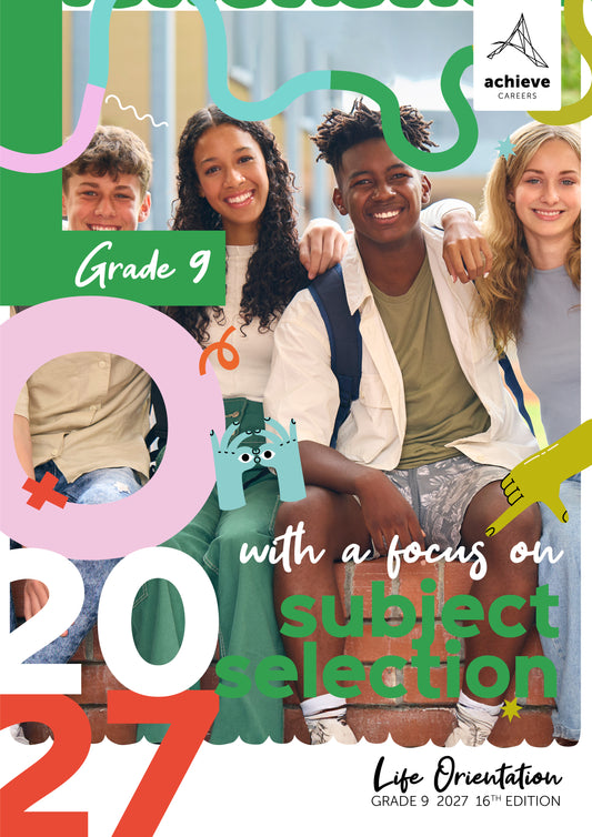 Achieve Careers Life Orientation [with a focus on subject selection] Grade 9 (16th ed. 2027)