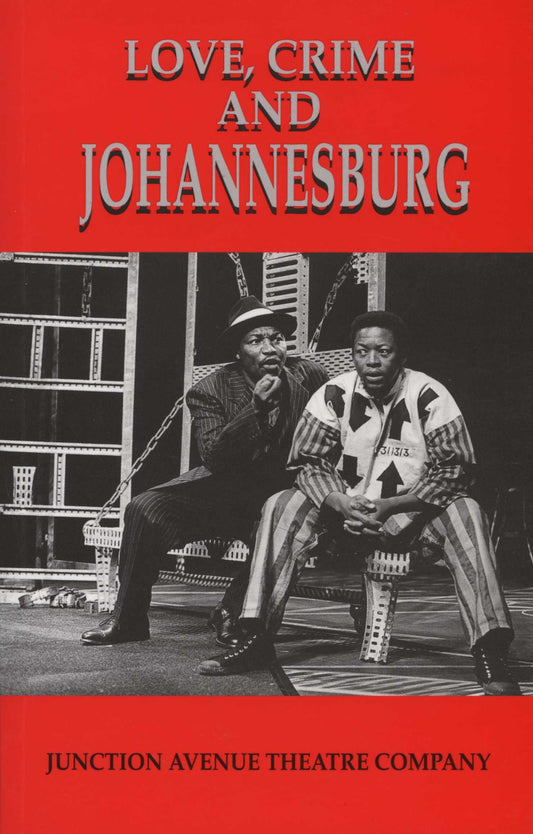 Love, Crime and Johannesburg - Junction Avenue Theatre