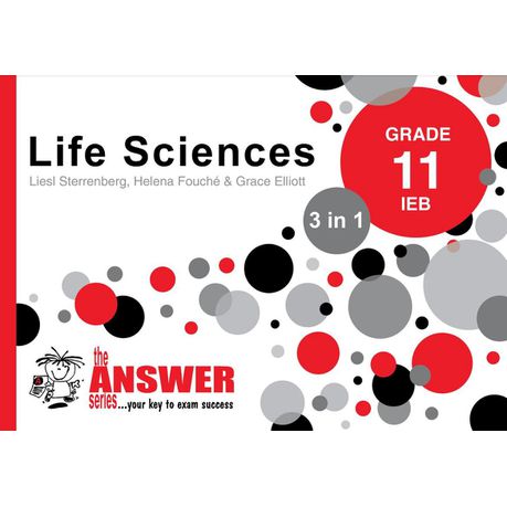 The Answer Series Grade 11 LIFE SCIENCES IEB 3-in-1