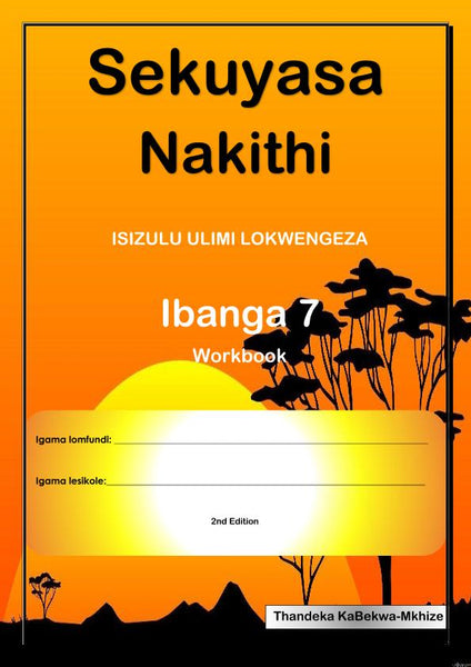 Sekuyasa Nakithi Isizulu Workbook Grade 7