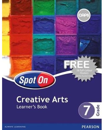 Spot On Creative Arts Grade 7 Learner's Book