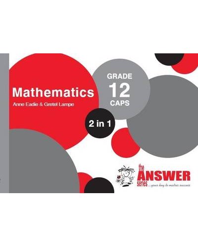 The Answer Series Gr. 12 MATHEMATICS  P1 & P2
